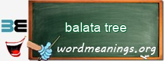 WordMeaning blackboard for balata tree